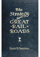 The-Strategy-of-Great-Railroads-Frank-H-Spearman